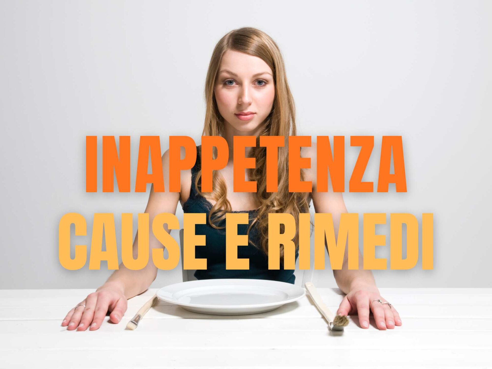 Inappetenza cause e rimedi per ritrovare l'appetito